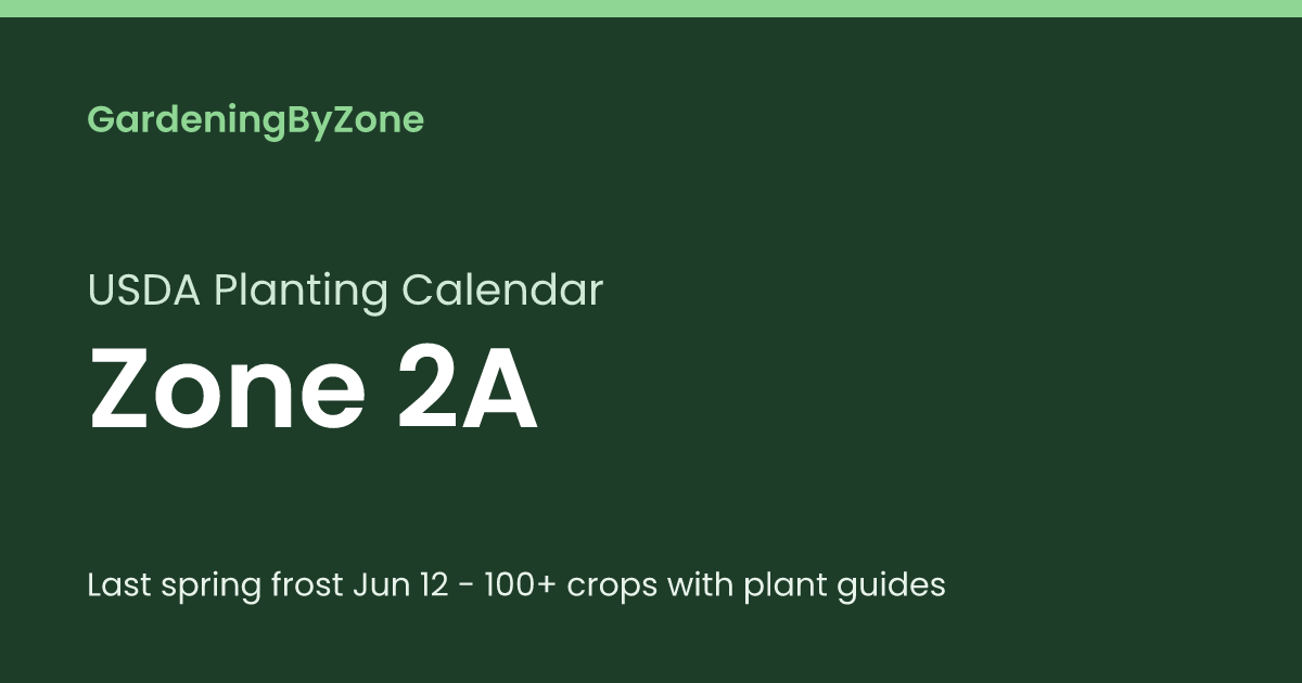 Zone 2A Planting Guide: Vegetables, Herbs & Flowers