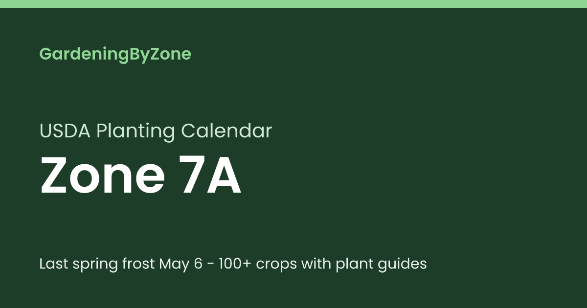 Zone 7A Planting Guide: 100 Vegetables, Herbs & Flowers